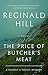 The Price Of Butcher's Meat (Dalziel & Pascoe, #23)