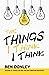 The Things I Think I Think:...