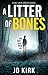 A Litter of Bones by J.D. Kirk A Litter of Bones by J.D. Kirk