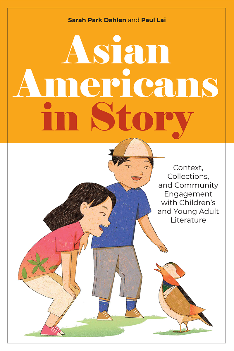 Asian Americans in Story: Context, Collections, and Community Engagement with Children’s and Young Adult Literature
