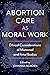 Abortion Care as Moral Work...