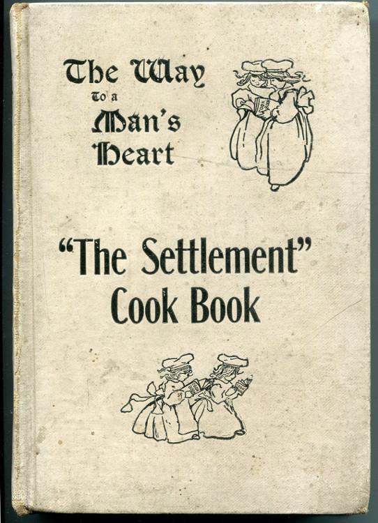 The Way to A Man's Heart: "The Settlement" Cook Book
