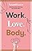 Work. Love. Body. by Jamila Rizvi