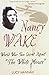 Nancy Wake: World War Two Secret Agent “The White Mouse”