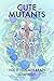 Cute Mutants Vol 5 by S.J. Whitby