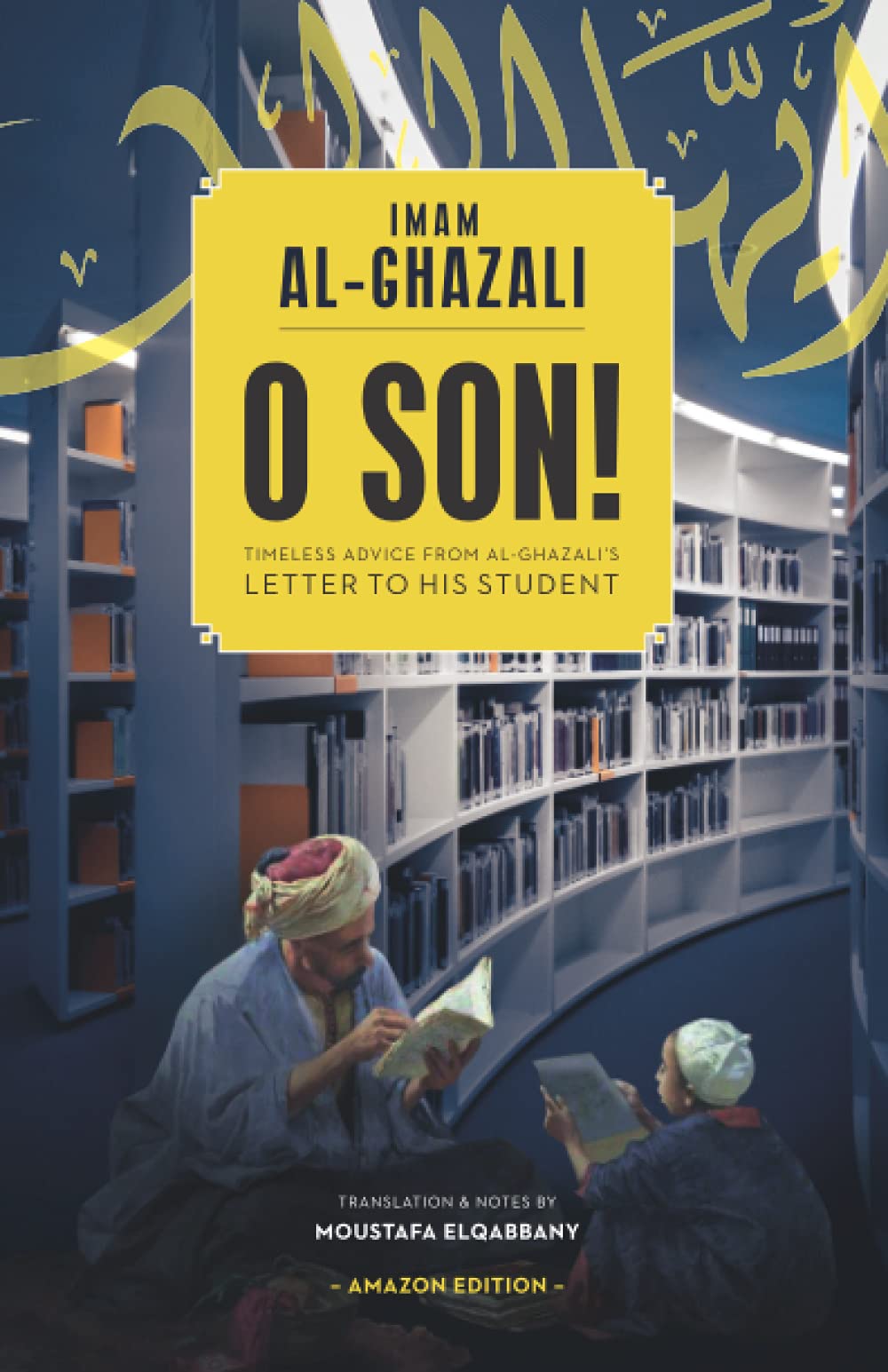 O Son! A Translation of Ayyuhal Walad (Paperback)