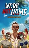 We're Not Home: A...
