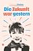Die Zukunft war gestern. Es...