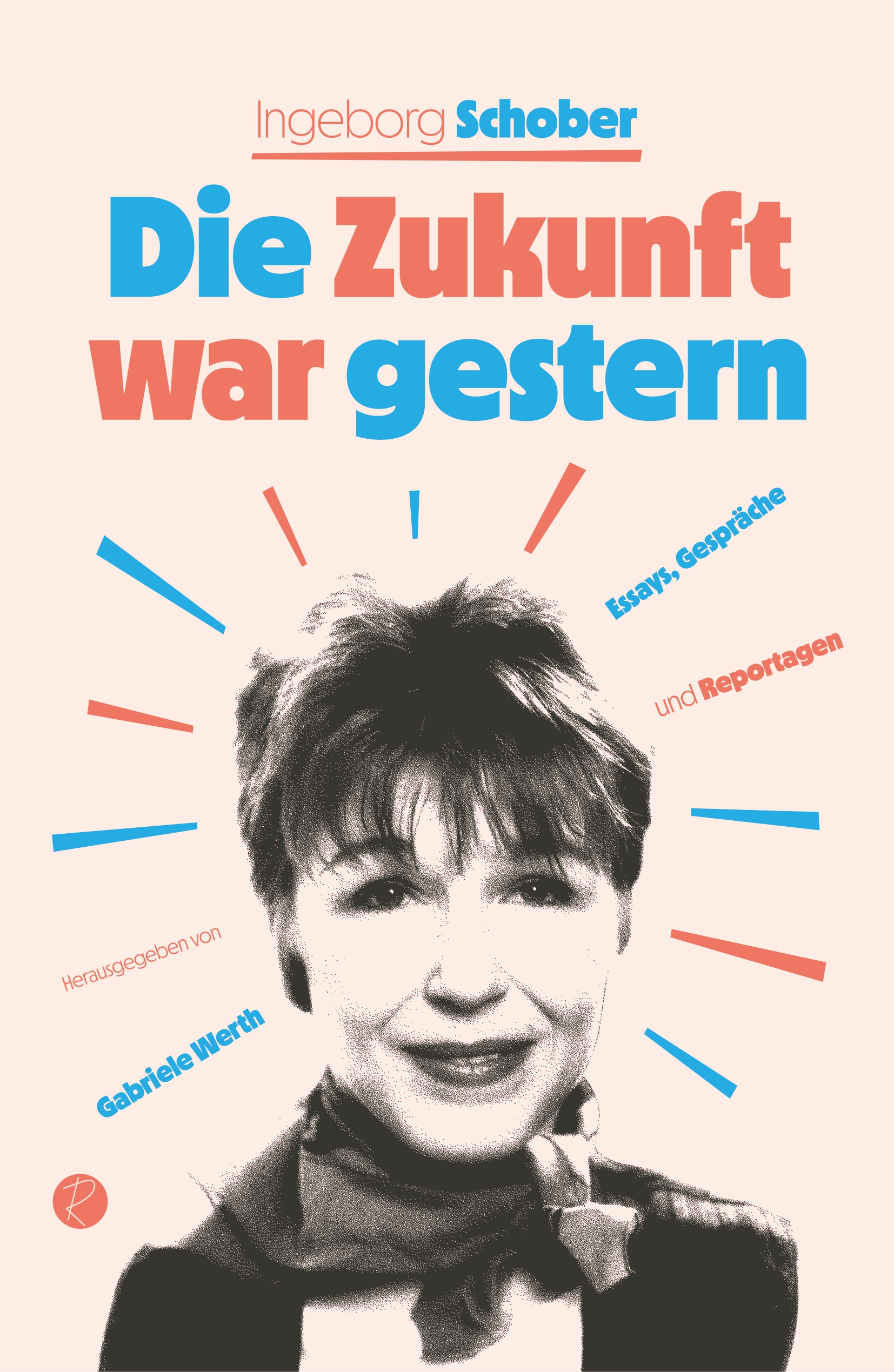 Die Zukunft war gestern. Essays, Gespräche und Reportagen