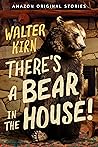 There's a Bear in the House!