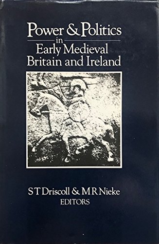 Power and Politics in Early Medieval Britain and Ireland