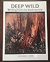 Deep Wild: Writing from the Backcountry Deep Wild: Writing from the Backcountry