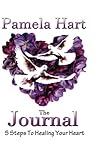 The Journal: 5 Steps To Healing Your Heart