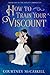 How to Train Your Viscount (The Astley Chronicles, #1)