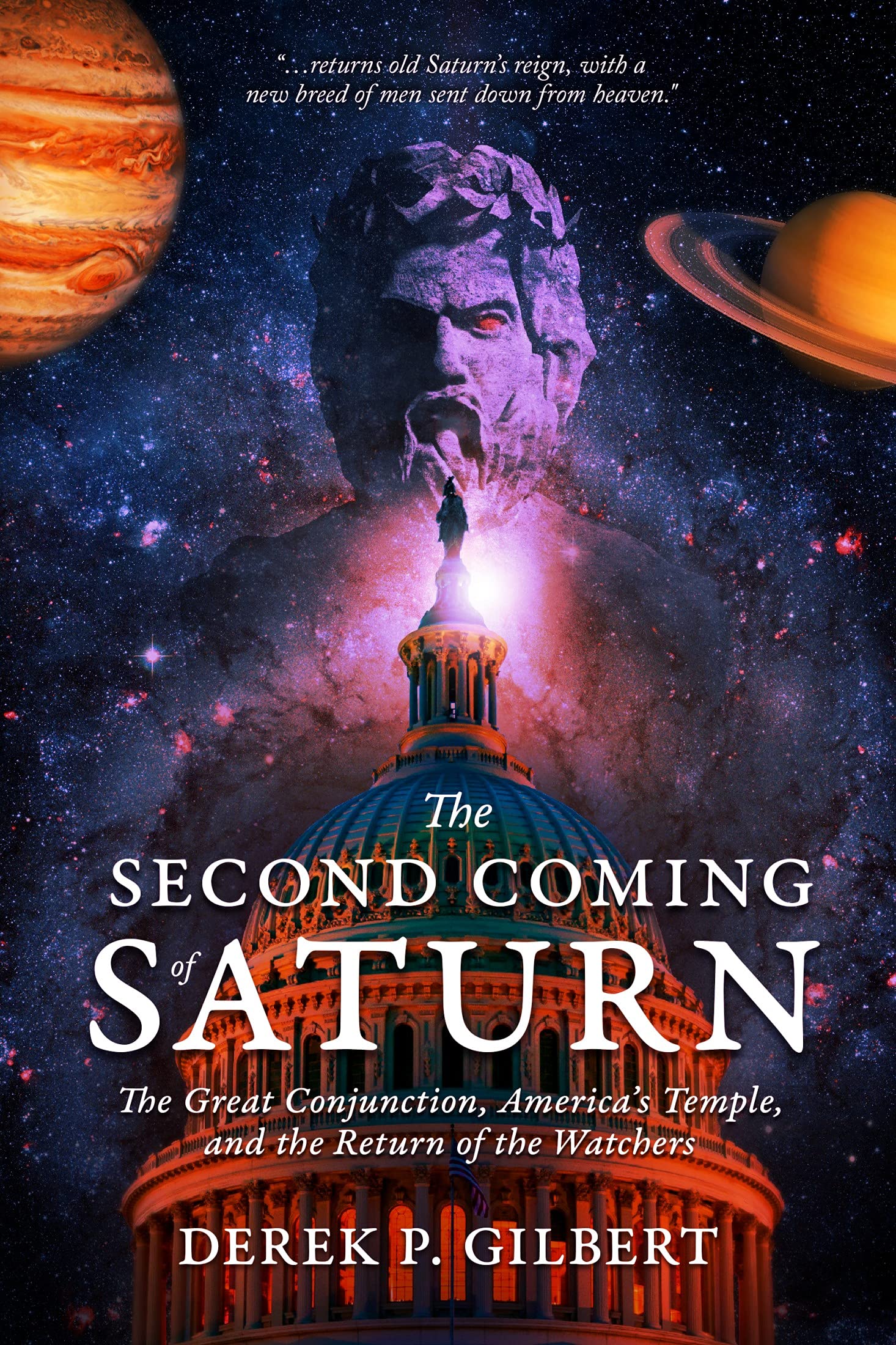 The Second Coming of Saturn: The Great Conjunction, America’s Temple, and the Return of the Watchers (Kindle Edition)