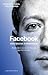 Facebook, den nakna sanningen - berättelsen om hur ett företag tog över världen