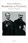 Baudelaire (e Flaubert): La carne si fa parola