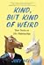 Kind, But Kind of Weird by Joey Held
