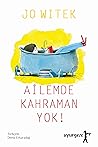 Ailemde Kahraman Yok! by Jo Witek