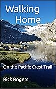 Walking Home: Common Sense and Other Misadventures On the Pacific Crest Trail