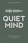 Quiet Mind: How to Turn Down the Noise and Turn Up Confidence & Consistent Peak Performance