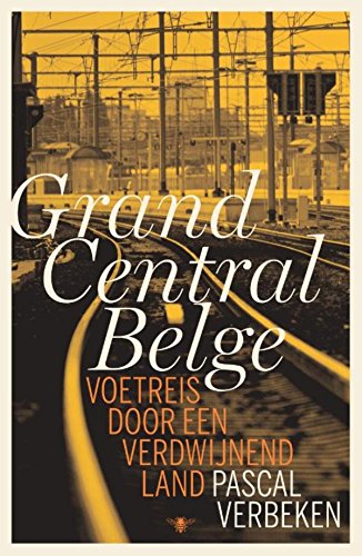 Grand Central Belge. Voetreis door een verdwijnend land (Paperback)