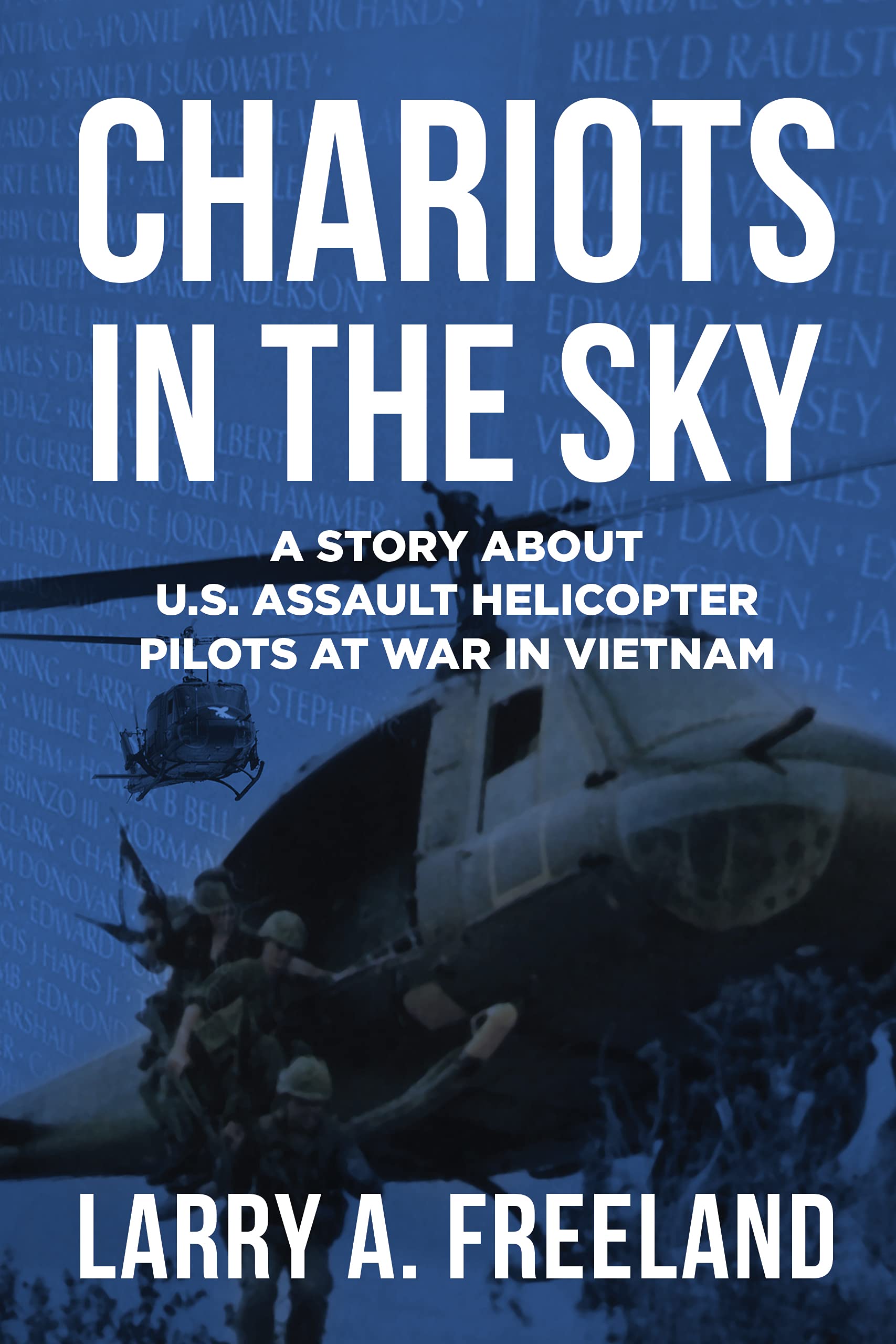 Chariots in the Sky: A Story About U.S. Army Assault Helicopter Pilots at War in Vietnam (Kindle Edition)