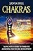 Chakras: Unblocking the 7 C...