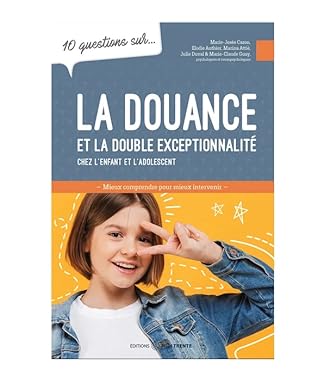 10 questions sur… La douance et la double exceptionnalité chez l’enfant et l’adolescent