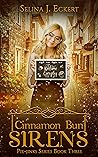 Cinnamon Bun Sirens by Selina J. Eckert