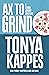 Ax To Grind by Tonya Kappes