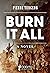 Burn it all!