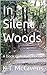 In Silent Woods