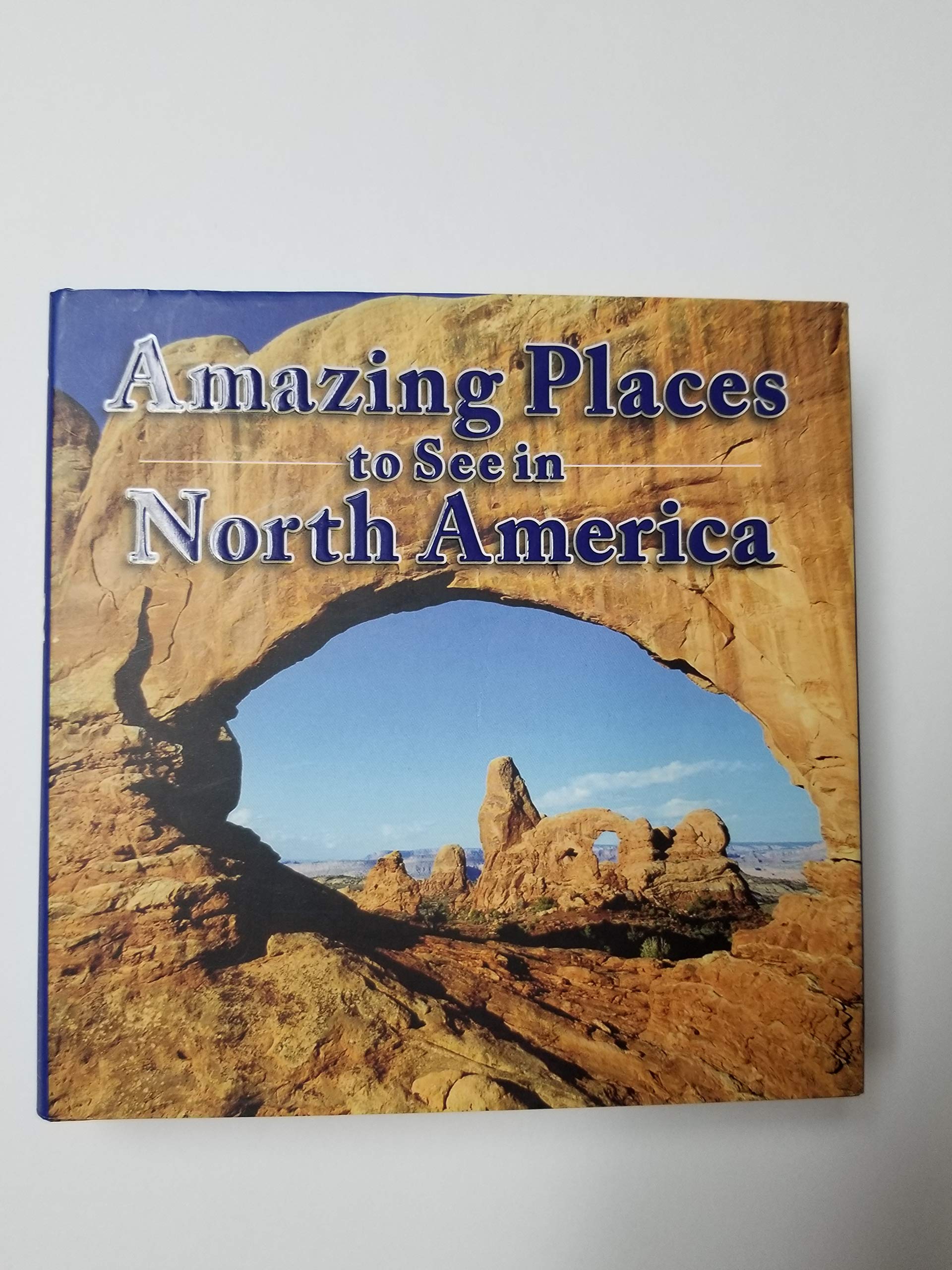 Amazing Places to See in North America (Hardcover)