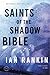 Saints of the Shadow Bible by Ian Rankin Saints of the Shadow Bible by Ian Rankin