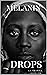 Melanin Drops by La Shawna Griffith