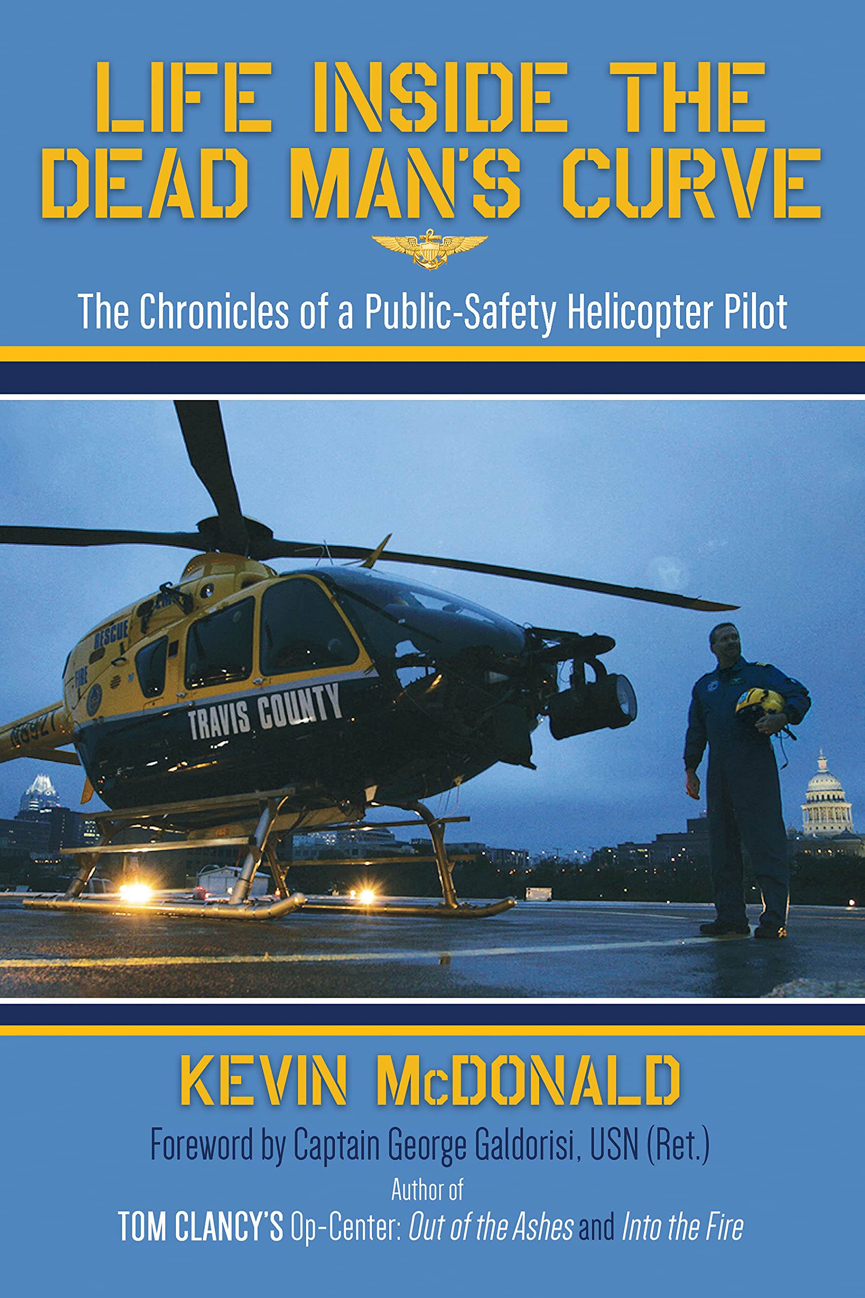 Life Inside The Dead Man's Curve: The Chronicles of a Public-Safety Helicopter Pilot (Kindle Edition)