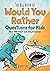 The Big Book of Would You Rather Questions for Kids by Kevin Kurtz