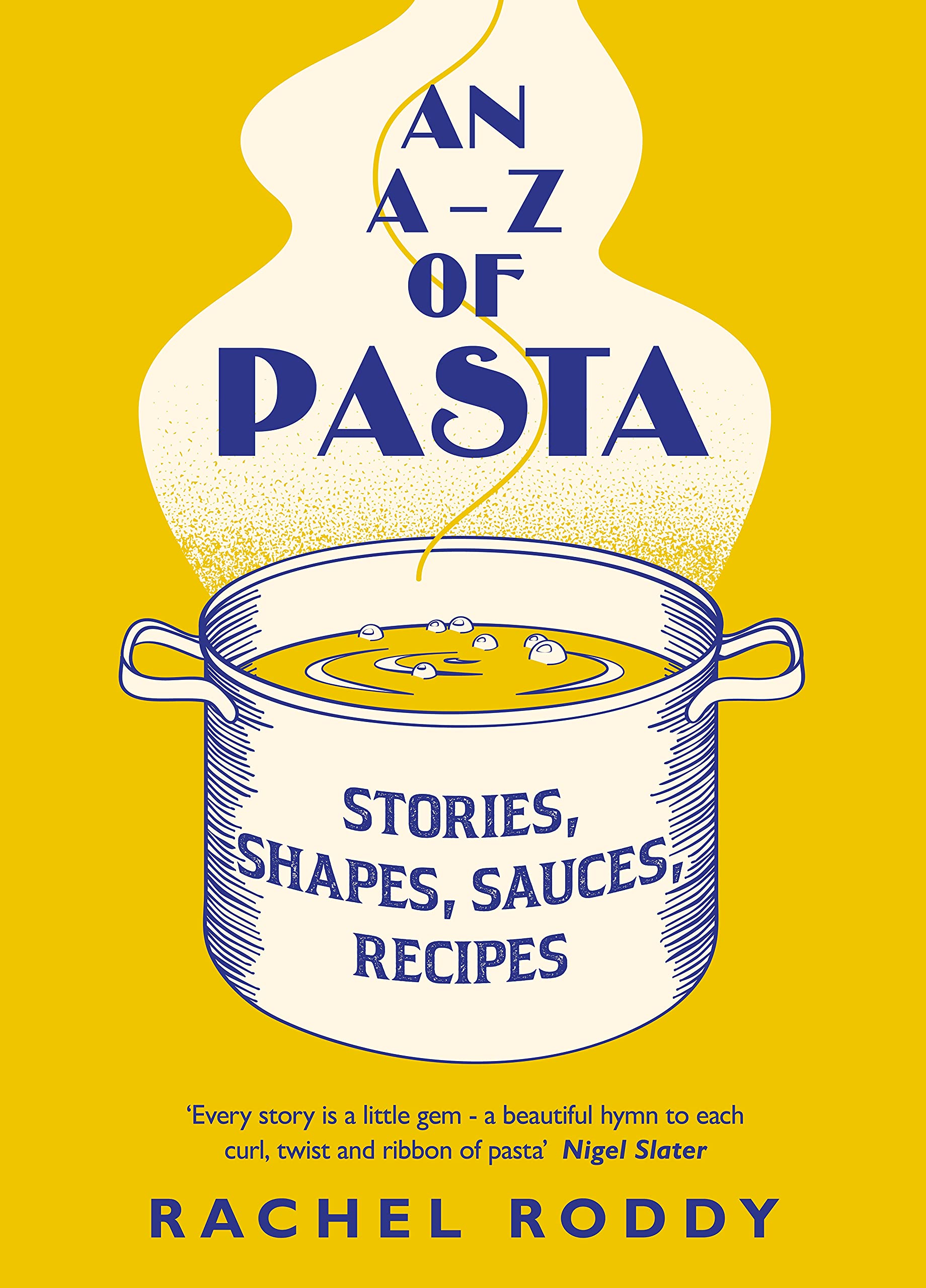 An A-Z of Pasta: Stories, Shapes, Sauces, Recipes (Hardcover)