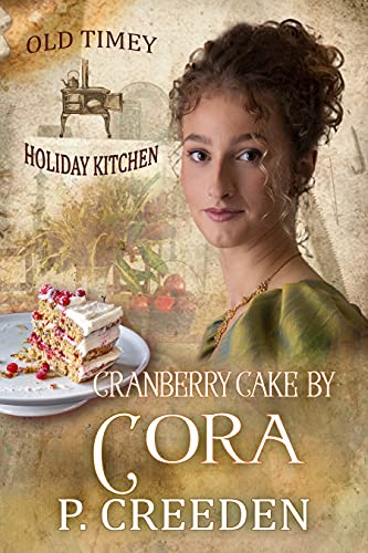 Cranberry Cake by Cora (Old Timey Holiday Kitchen, #6)