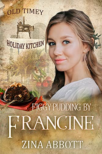 Figgy Pudding by Francine (Old Timey Holiday Kitchen, #9)