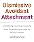 Dismissive Avoidant Attachm...