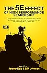 The 5E Effect of High Performance Leadership : A guide for any company to communicate, cultivate, and create a community of employees who run the company as if it's their own.