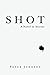 SHOT: A Novel in Stories