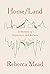 Home/Land: A Memoir of Departure and Return