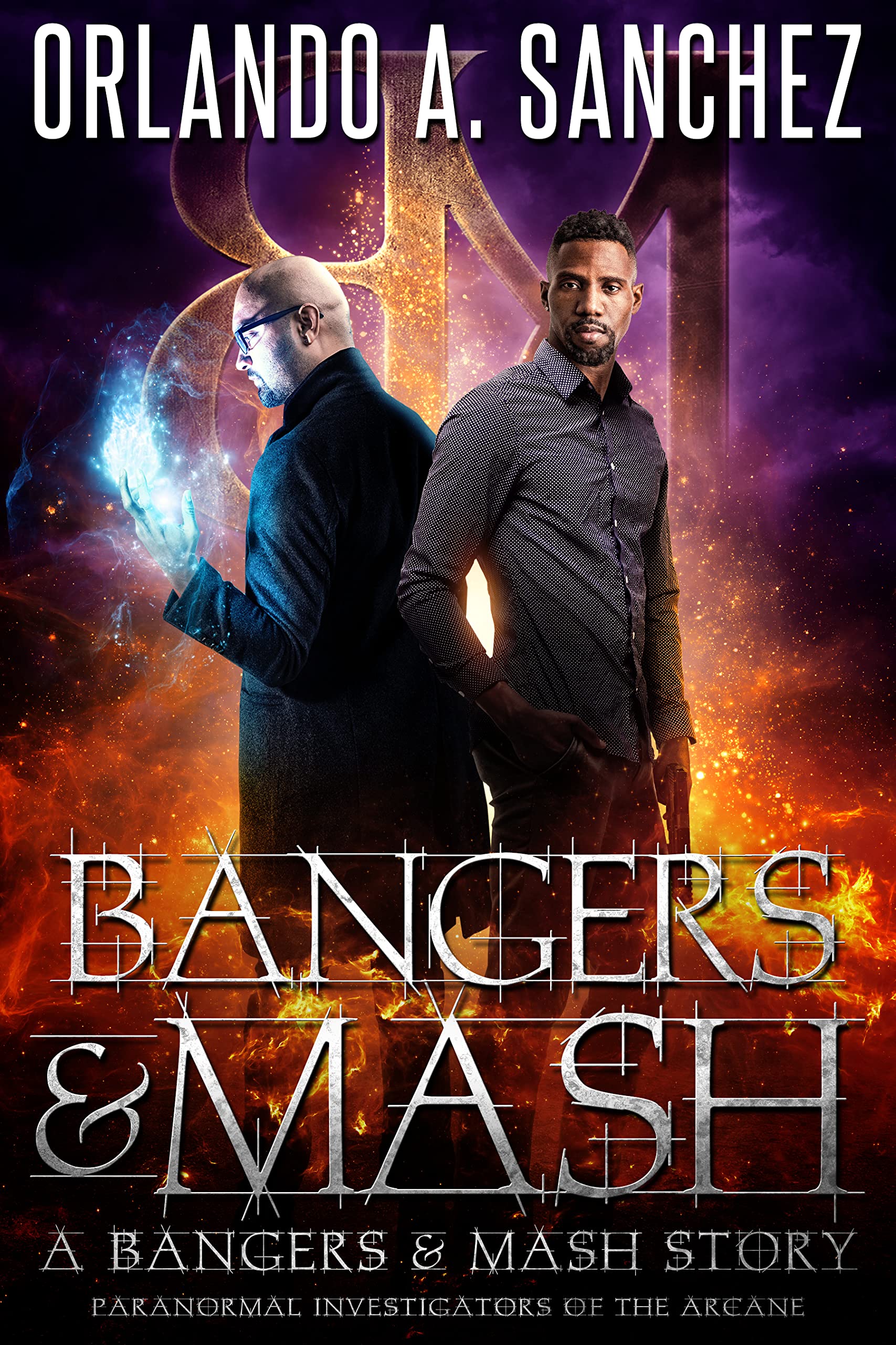 Bangers & Mash: Paranormal Investigators of the Arcane (Montague & Strong Universe)