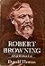 Robert Browning - A Life wi...
