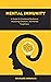 Mental Immunity: A Guide Fo...