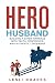 Hero Husband: Building A Su...