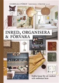 Inred, organisera och förvara : enkla knep för ett vackert och ombonat hem (Hardcover)